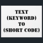 TEXT (KEYWORD) TO (SHORT CODE) FLYER<br><div class="desc">"TEXT (KEYWORD) TO (SHORT CODE)" Change KEYWORD and SHORT CODE to your own text messaging keyword and short code. Add any other slogan or text.</div>