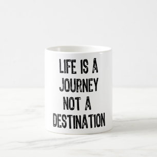 Text- Life Is A Journey Not A Destination-Black Coffee Mug