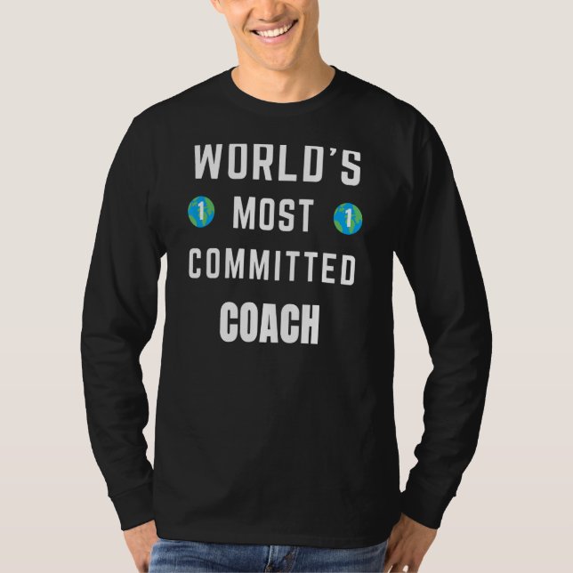 Text Saying World's Most Committed Coach T-Shirt (Front)
