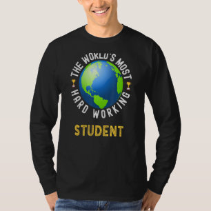Text Saying World's Most Hard Working Student T-Shirt