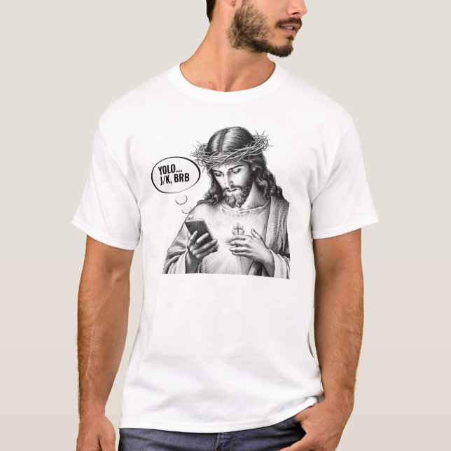 Texting Jesus - JK YOLO BRB T-Shirt (Front)
