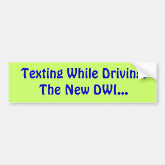 Texting While Driving:The New DWI... Bumper Sticker