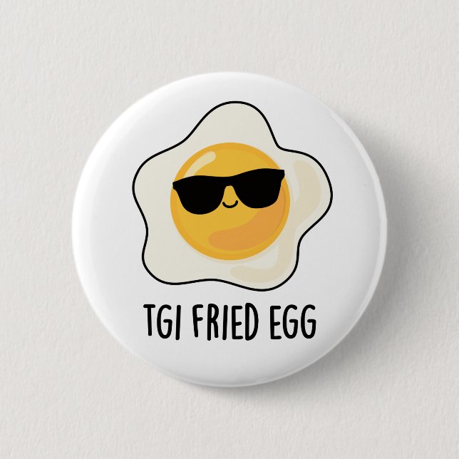 TGI Fried Egg Funny Food Pun 6 Cm Round Badge (Front)