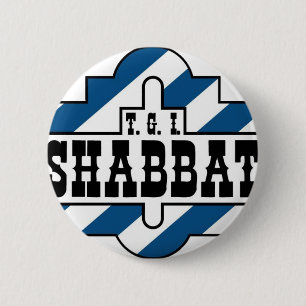 TGI SHABBAT 6 CM ROUND BADGE