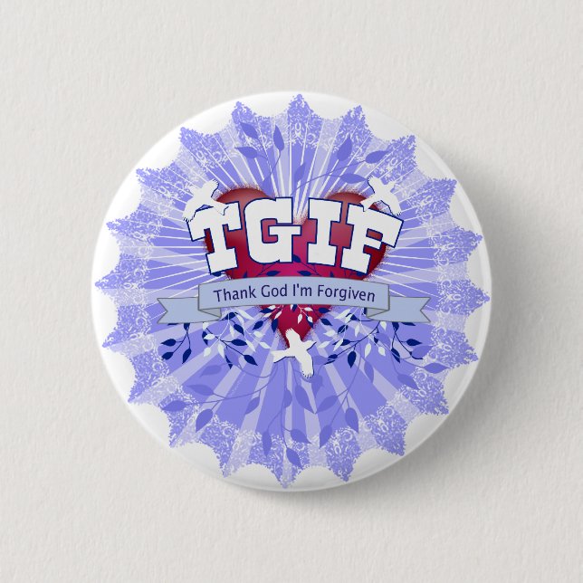 TGIF 6 CM ROUND BADGE (Front)