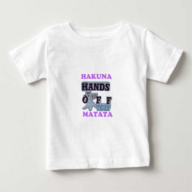 TGIF Hakuna Matata Hands Off Boo Funny Face Baby T-Shirt (Front)