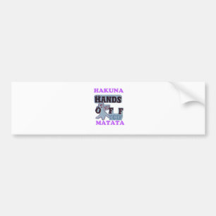 TGIF Hakuna Matata Hands Off Boo Funny Face Bumper Sticker