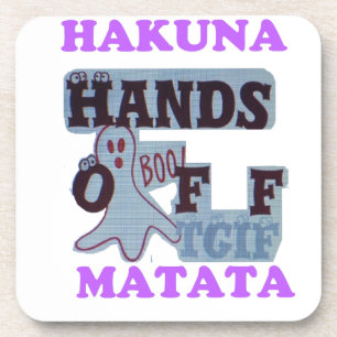 TGIF Hakuna Matata Hands Off Boo Funny Face Coaster