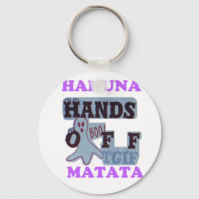 TGIF Hakuna Matata Hands Off Boo Funny Face Key Ring (Front)