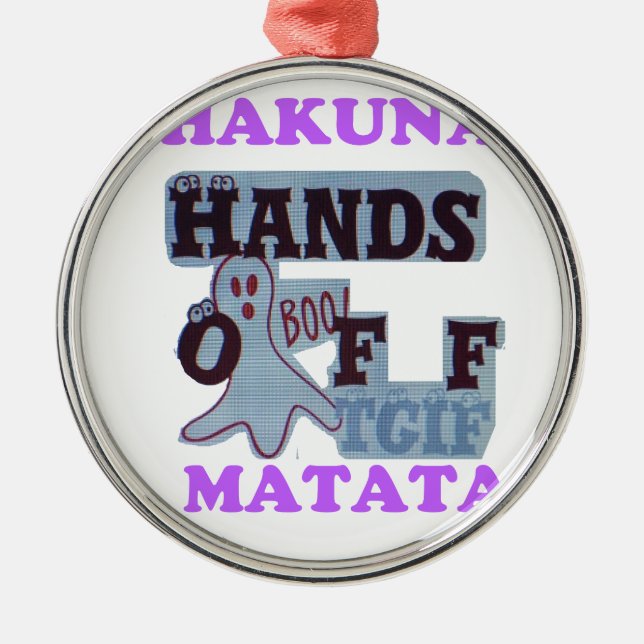 TGIF Hakuna Matata Hands Off Boo Funny Face Metal Ornament (Front)