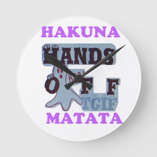 TGIF Hakuna Matata Hands Off Boo Funny Face Round Clock (Front)