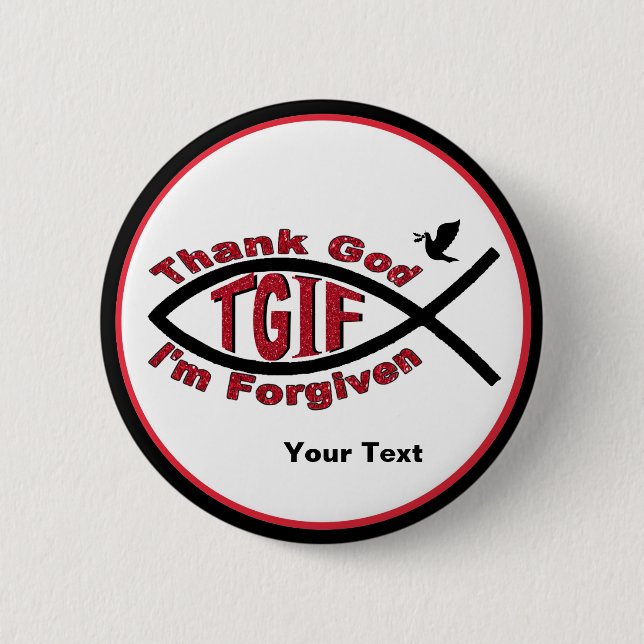 TGIF Thank God I’m Forgiven Button - Customise It! (Front)