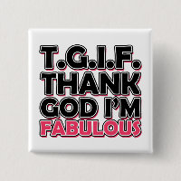 TGIF Thank God I'm Fabulous