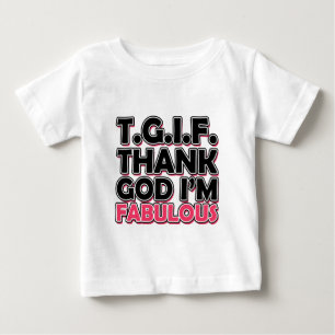 TGIF Thank God I'm Fabulous Baby T-Shirt