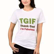 TGIF Thank God I'm Fabulous