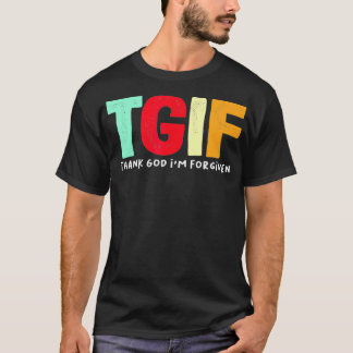 TGIF  Thank God I'm Forgiven  T-Shirt