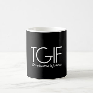 TGIF. This grandma is fabulous! Coffee Mug