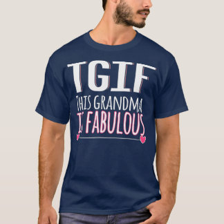 TGIF This Grandma Is Fabulous  Mothers Day Gift T-Shirt