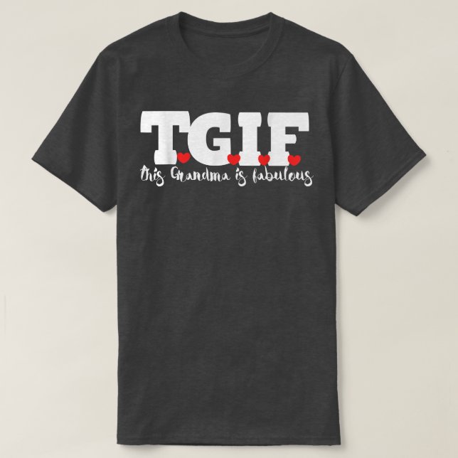 TGIF This Grandma is fabulous  New Grandma to be  T-Shirt (Design Front)