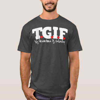 TGIF This Grandma is fabulous  New Grandma to be  T-Shirt