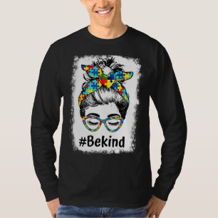Th Autistic Autism Awareness Be Kind Bleached Mum T-Shirt