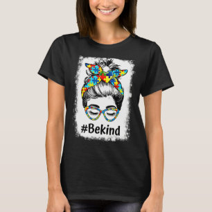 Th Autistic Autism Awareness Be Kind Bleached Mum T-Shirt