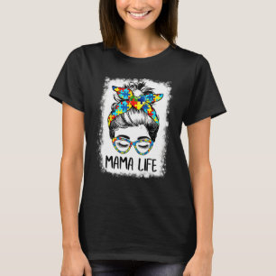 Th Autistic Autism Awareness Mama Life Bleached Mo T-Shirt