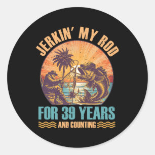 Th Birthday For Fisherman Jerkin' My Rod Years Fis Classic Round Sticker