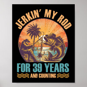 Th Birthday For Fisherman Jerkin' My Rod Years Fis Poster