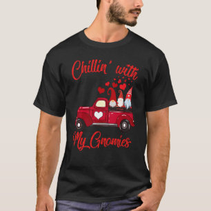 Th Chillin With My Gnomies Valentines Day Truck T-Shirt