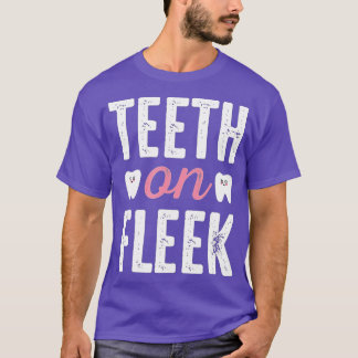 th On Fleek Funny Dentist Gift For Dentists T-Shirt