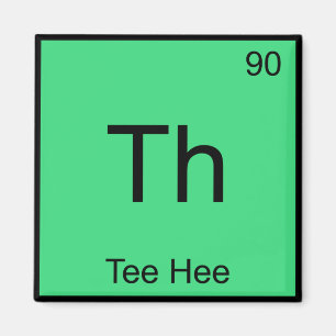 Th - Tee Hee Chemistry Element Symbol Funny Tee Magnet