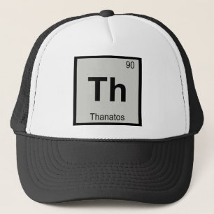 Th - Thanatos God Chemistry Periodic Table Symbol Trucker Hat