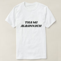 Tha mi Albannach, i am scottish in Scottish Gaelic
