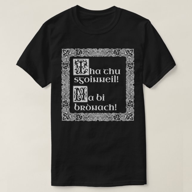 Tha thu sgoinneil Na bi brnach Scottish Gaelic T-Shirt (Design Front)