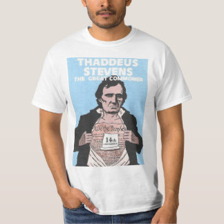 Thaddeus Stevens: The Great Commoner T-Shirt