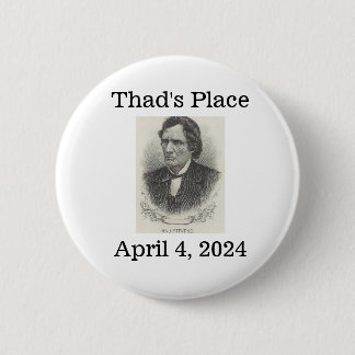 Thad's Place, April 4, 2024 6 Cm Round Badge