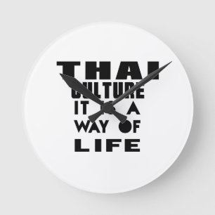 THAI CULTURE IT IS A WAY OF LIFE ROUND CLOCK