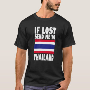 Thailand Flag Design If lost send me to Thailand T-Shirt