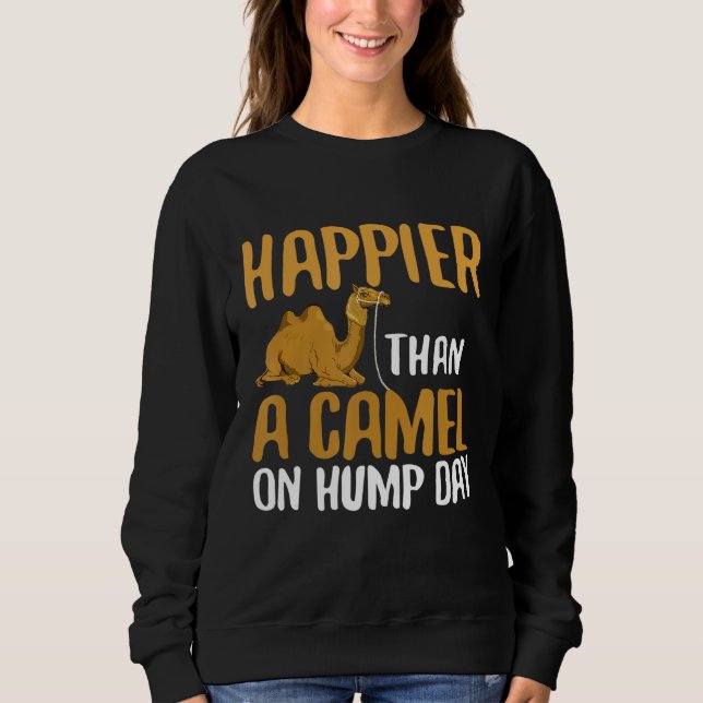 Than A Camel On Hump Day Sweatshirt (Front)