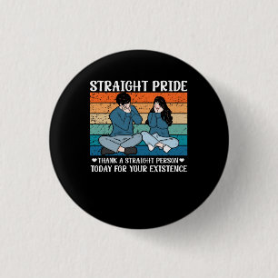 Thank A Straight Person Today For Your Existence S 3 Cm Round Badge
