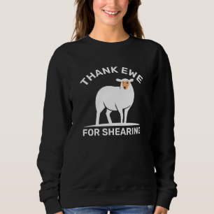 Thank Ewe For Shearing Sweatshirt