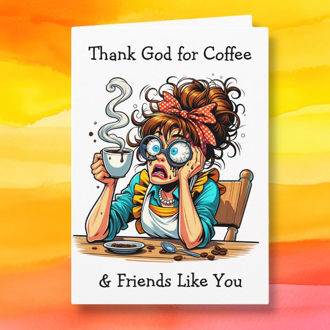 Thank God for Coffee and Friends like You Card (Creator Uploaded)