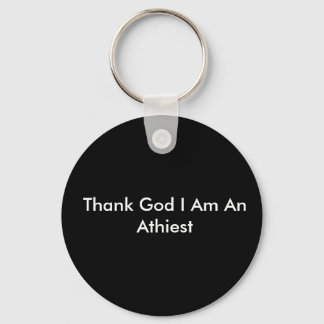 Thank God I Am An Athiest Key Ring