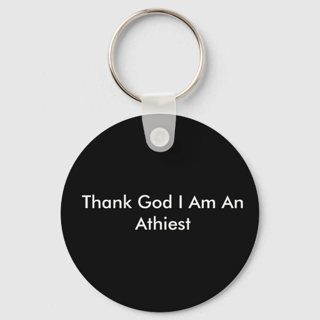 Thank God I Am An Athiest Key Ring (Front)