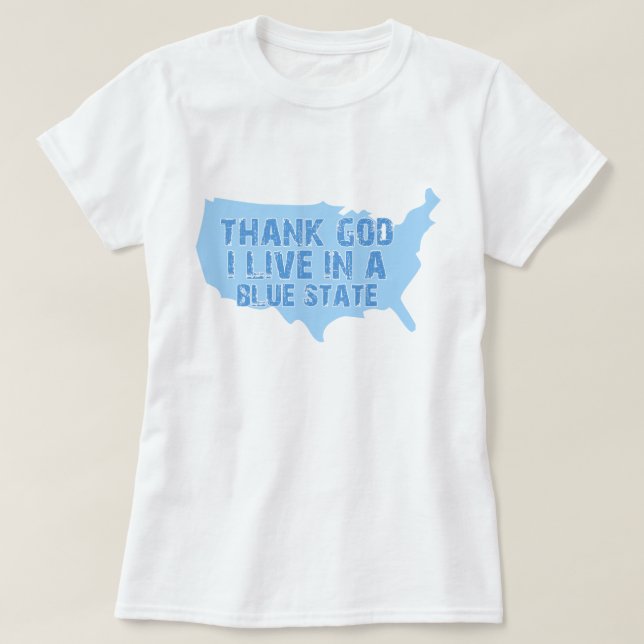 Thank God I Live In A Blue State T-Shirt (Design Front)