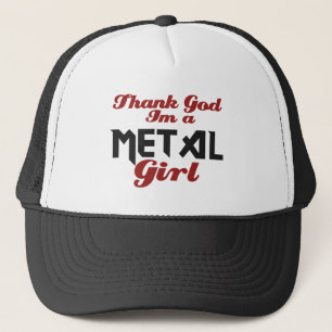 Thank god I'm a Metal girl Trucker Hat