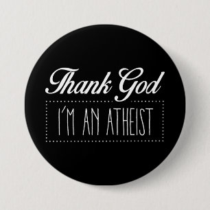 Thank God I'm an Atheist 7.5 Cm Round Badge