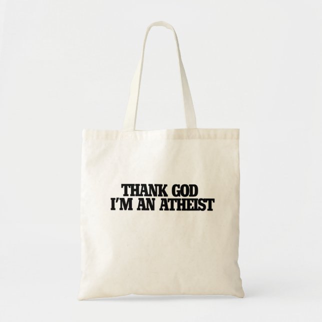Thank god I'm an atheist Tote Bag (Front)