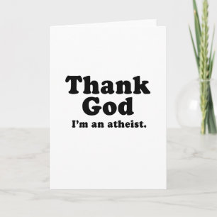Thank god I'm an atheist You Card